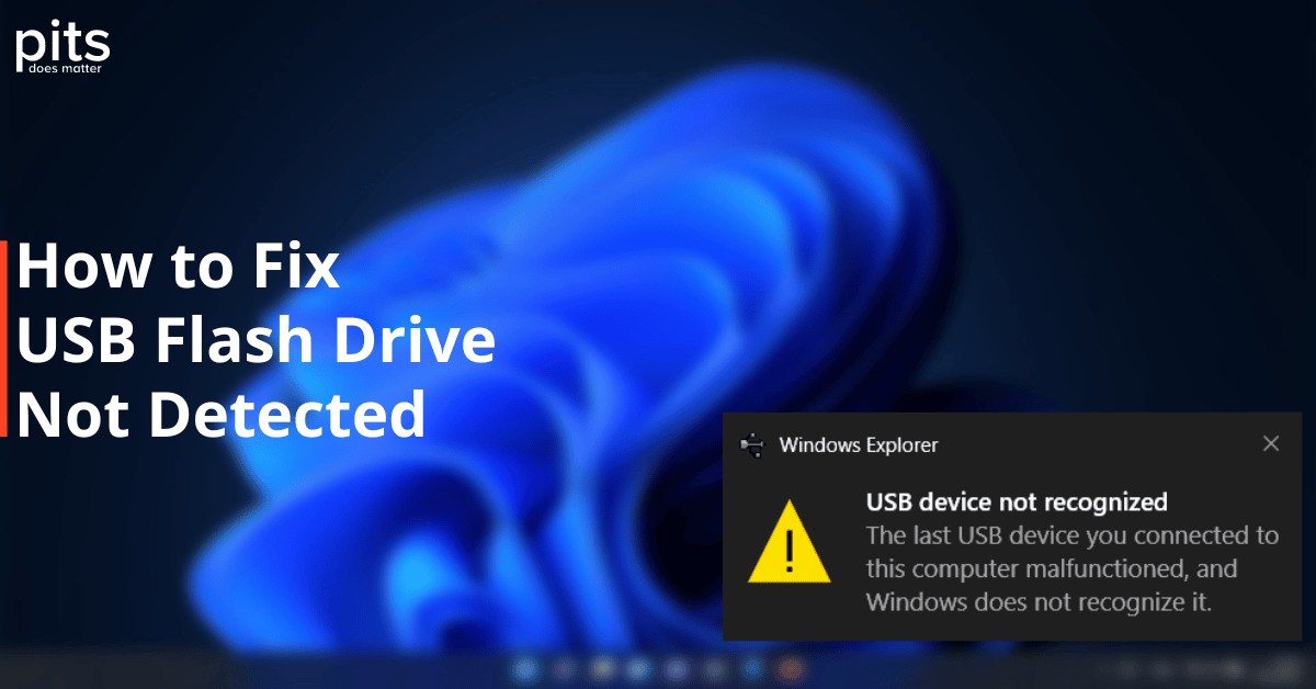 How to Fix USB Flash Drive Not Detected - Troubleshootings