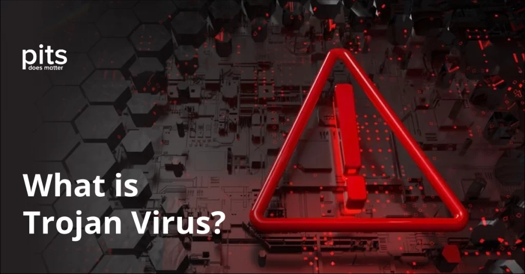 What is Trojan Virus